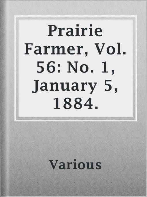 Title details for Prairie Farmer, Vol. 56: No. 1, January 5, 1884. by Various - Available